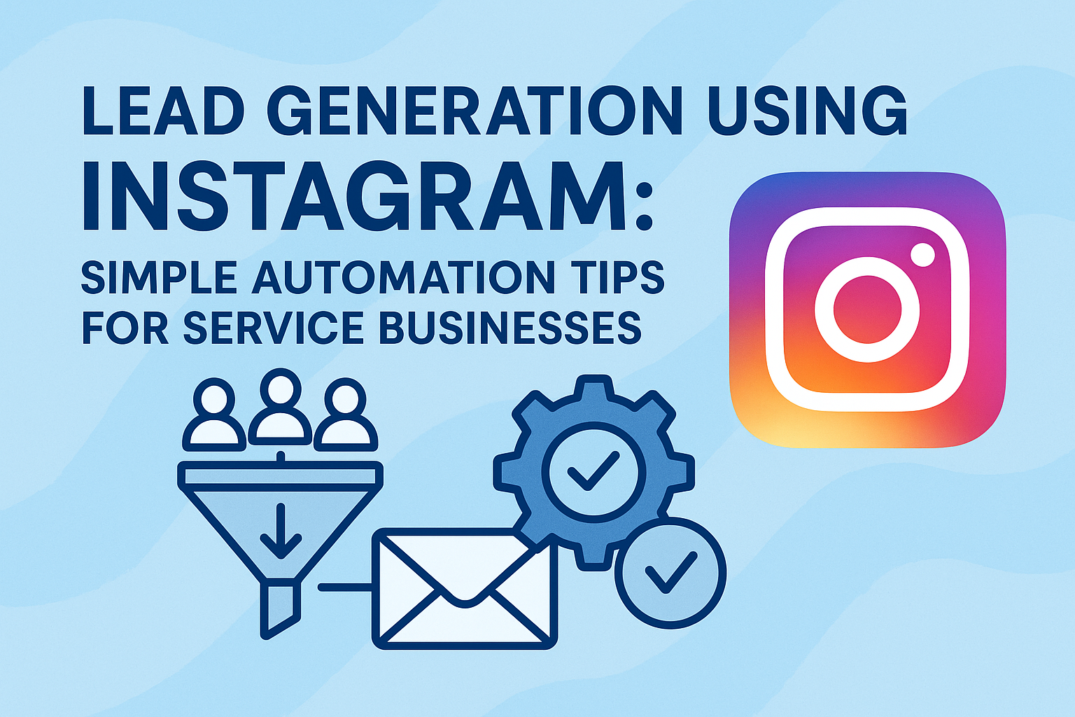 Lead Generation Using Instagram Simple Automation Tips for Service Business